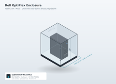 Dell OptiPlex Enclosure — Clear Acrylic Dust & Tamper Protection (Tower, SFF & Micro)