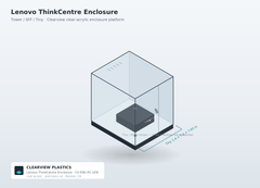 Lenovo ThinkCentre Enclosure — Clear Acrylic Dust & Tamper Protection (Tower, SFF & Tiny)